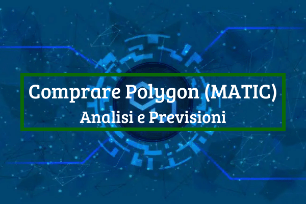 Immagine di copertina di "Comprare Polygon (MATIC) Analisi e Previsioni".