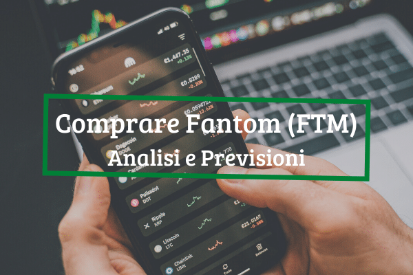 Comprare Fantom: Top Piattaforme e Previsioni FTM