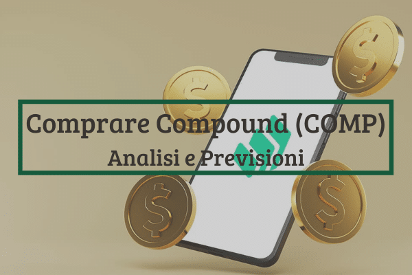 Comprare Compound: Top Piattaforme e Previsioni COMP