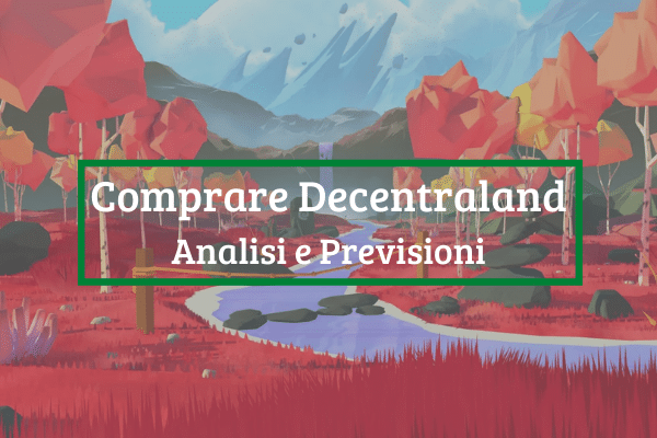 Immagine di copertina di "Comprare Decentraland Analisi e Previsioni".