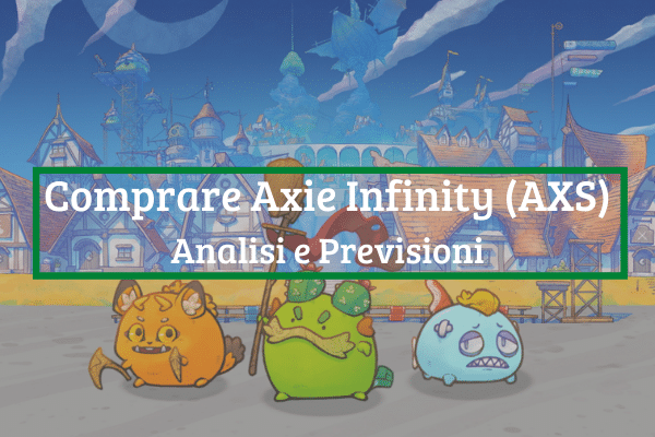 Comprare Axie Infinity: Top Piattaforme e Previsioni AXS