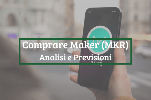 Immagine di copertina di "comprare Maker (MKR) Analisi e Previsioni"