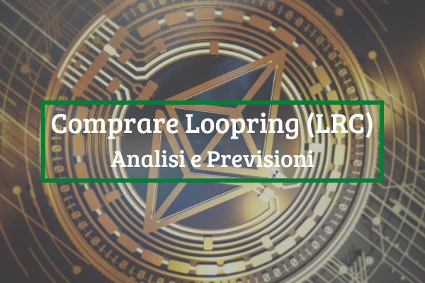 Immagine di copertina di "Comprare Loopring (LRC) Analisi e Previsioni"