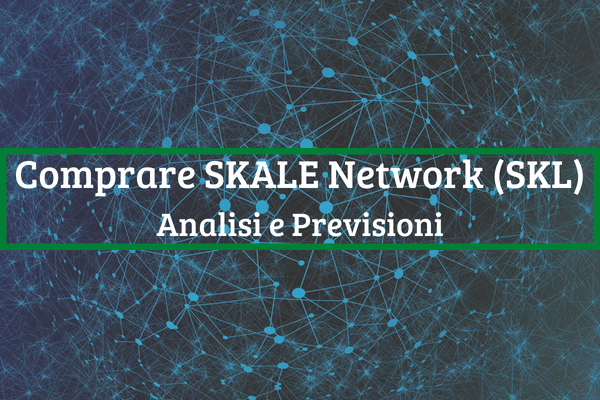 Immagine di copertina di "Comprare SKALE Network (SKL) Analisi e Previsioni"