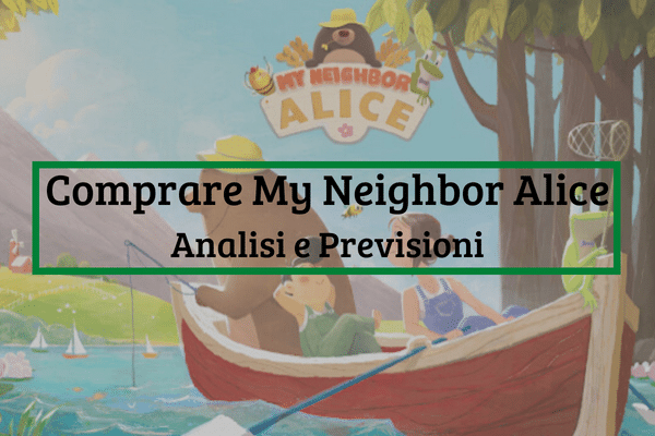 Comprare My Neighbor Alice: Top Piattaforme e Previsioni ALICE