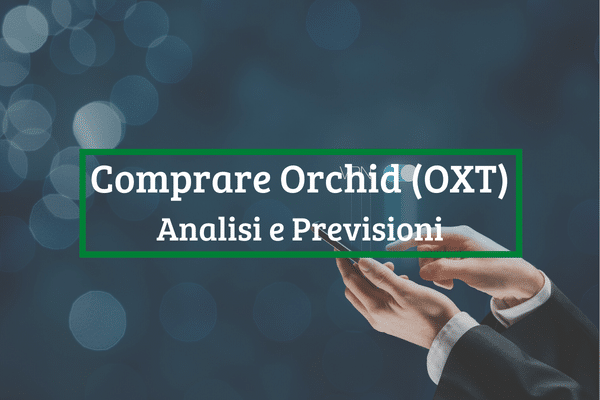 Immagine di copertina di "Comprare Orchid (OXT) Analisi e Previsioni"