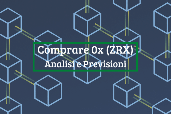 Immagine di copertina di "Comprare 0x (ZRX) Analisi e Previsioni"