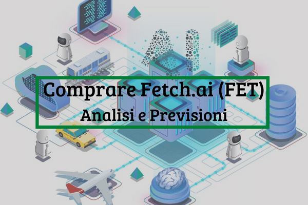 Comprare Fetch.ai: Top Piattaforme e Previsioni FET