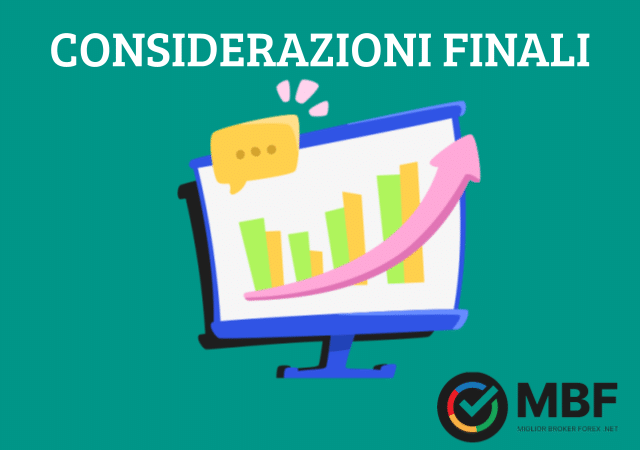 Considerazioni Finali a cura di MiglioriBrokerForex.Net