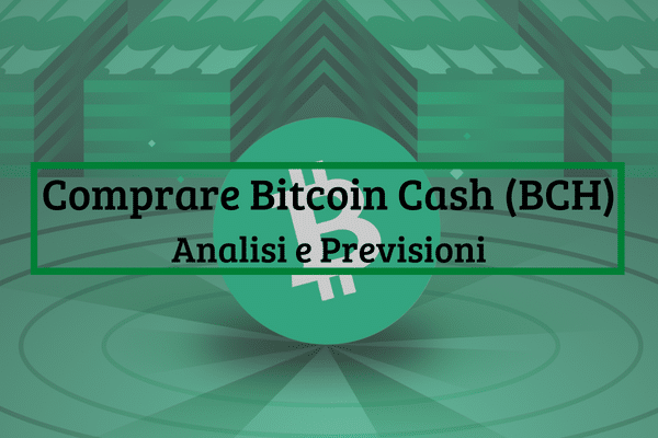 Immagine di copertina di "Comprare Bitcoin Cash (BCH) Analisi e Previsioni"
