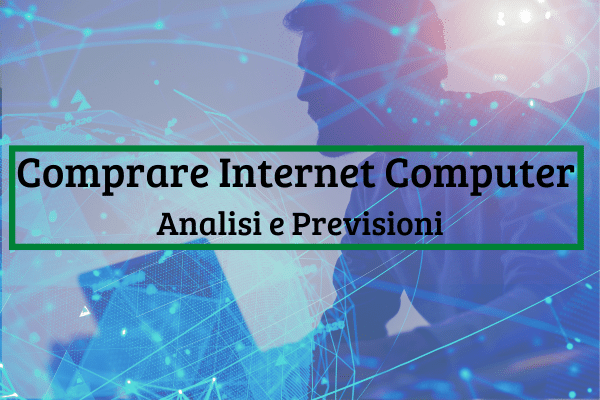 Immagine di copertina di "Comprare Internet Computer (ICP) Analisi e Previsioni".